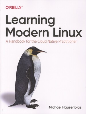Learning modern Linux : a handbook for the cloud native practitioner