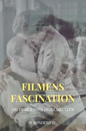 Filmens fascination : filmgenrer og filmkultur