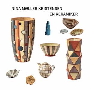 Nina Møller Kristensen - en keramiker