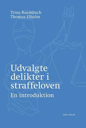 Udvalgte delikter i straffeloven : en kort introduktion