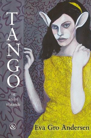 Tango og andre tilstande : noveller og det der ligner