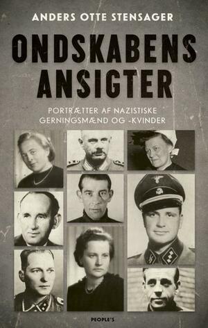 Ondskabens ansigter : portrætter af nazistiske gerningsmænd og -kvinder