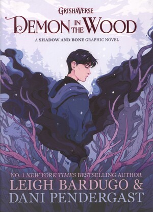 Demon in the wood : a Shadow and bone graphic novel