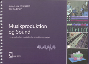 Musikproduktion og sound : et samspil mellem musikudøvelse, produktion og analyse
