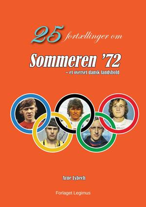 25 fortællinger om sommeren 72 : et overset dansk landshold