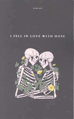 I fell in love with hope : a novel