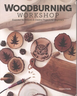 Woodburning workshop : essential techniques & creative projects for beginners