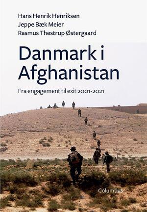 Danmark i Afghanistan : fra engagement til exit 2001-2021