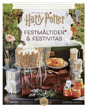 Festmåltider & festivitas : den officielle bog om magiske fester, kreative gør-det-selv-projekter og festmad inspireret af troldmandsverdenen