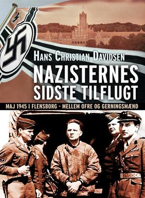 Nazisternes sidste tilflugt : maj 1945 i Flensborg - mellem ofre og gerningsmænd