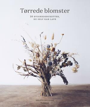 Tørrede blomster : 20 evighedsbuketter, du selv kan lave