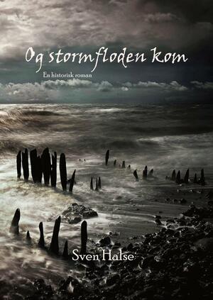 Og stormfloden kom : en historisk slægtsroman
