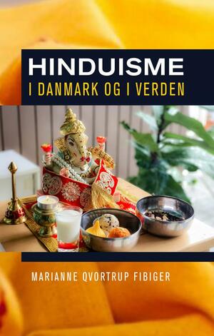 Hinduisme i Danmark og i verden : et religionshistorisk og et nutidigt perspektiv