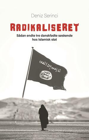 Radikaliseret : sådan endte tre danskfødte søskende hos Islamisk Stat