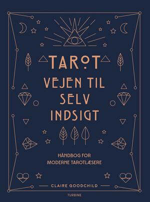 Tarot - vejen til selvindsigt : håndbog for moderne tarotlæsere