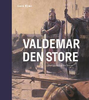 Valdemar den Store : borgerkrigens barn