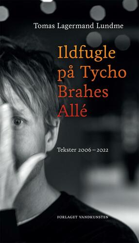 Ildfugle på Tycho Brahes Allé : tekster 2006-2022