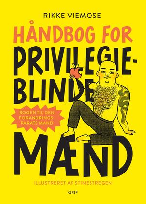 Håndbog for privilegieblinde mænd : bogen til den forandringsparate mand