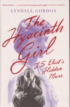The hyacinth girl : T.S. Eliot's hidden muse