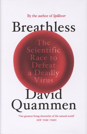 Breathless : the scientific race to defeat a deadly virus