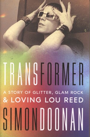 Transformer : a story of glitter, glam rock, & loving Lou Reed