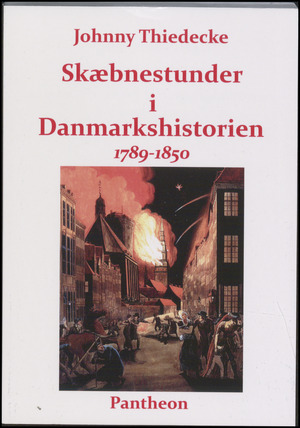 Skæbnestunder i Danmarkshistorien - 1789-1850