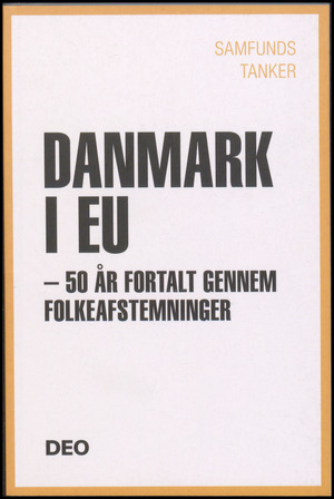 Danmark i EU : 50 år fortalt gennem folkeafstemninger