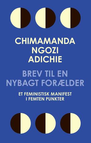 Brev til en nybagt forælder : et feministisk manifest i femten punkter