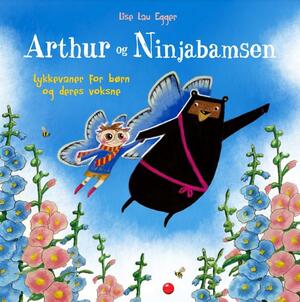 Arthur og Ninjabamsen : lykkevaner for børn og deres voksne