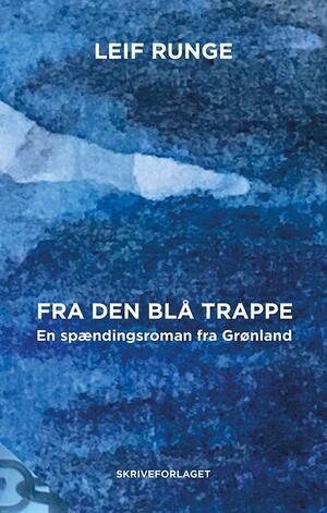 Fra den blå trappe : en spændingsroman fra Grønland