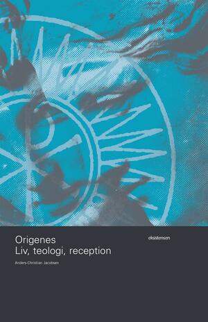 Origenes : liv, teologi, reception
