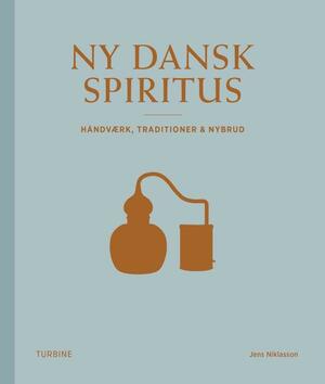 Ny dansk spiritus : håndværk, traditioner & nybrud