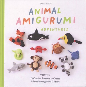 Animal amigurumi adventures. Volume 1 : 15 crochet patterns to create adorable amigurumi critters