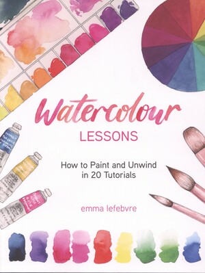 Watercolour lessons : how to paint and unwind in 20 tutorials