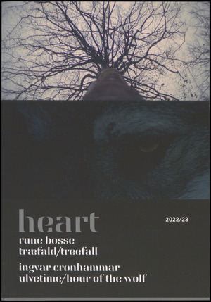 Heart 2022/23 : Rune Bosse - træfald/treefall : Ingvar Cronhammar - ulvetime/hour of the wolf