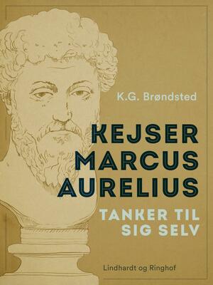 Kejser Marcus Aurelius tanker til sig selv