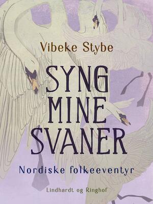 Syng mine svaner : nordiske folkeeventyr