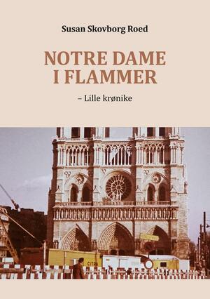 Notre Dame i flammer : lille krønike