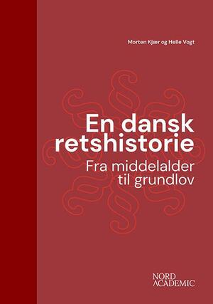 En dansk retshistorie : fra middelalder til grundlov