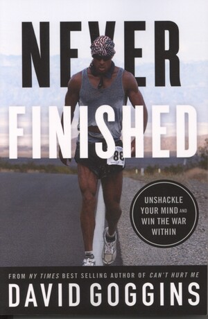 Never finished : unshackle your mind and win the war within