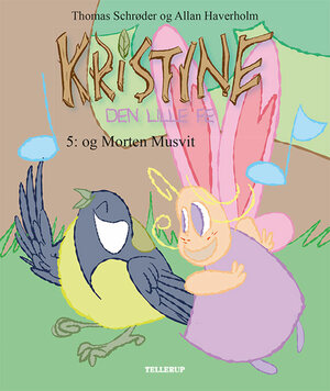 Kristine - den lille fe. 5 : - og Morten Musvit