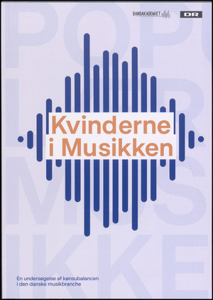 Kvinderne i musikken : en undersøgelse af kønsubalancen i den danske musikbranche