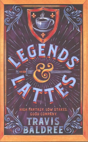 Legends & lattes : a novel of high fantasy and low stakes