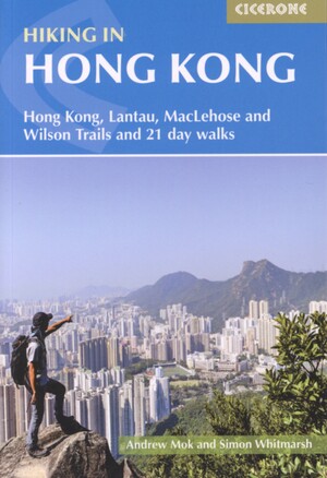 Hiking in Hong Kong : Hong Kong, Lantau, MacLehose and Wilson Trails and 21 day walks