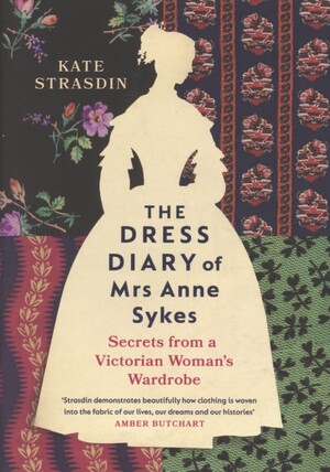 The dress diary of Mrs Anne Sykes