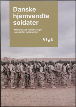 Danske hjemvendte soldater : udsendelser, missionserfaringer og personlige konsekvenser