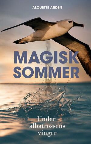 Magisk sommer : under albatrossens vinger