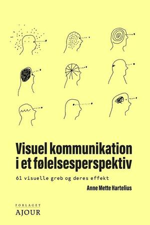 Visuel kommunikation i et følelsesperspektiv : 61 visuelle greb og deres effekt