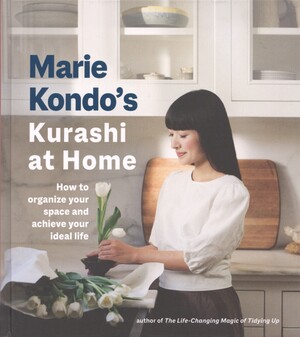 Marie Kondo's kurashi at home : how to organize your space and achieve your ideal life