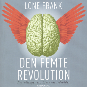 Den femte revolution : fortællinger fra hjernens tidsalder